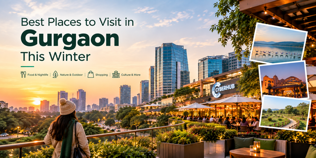 Best Places to Visit in Gurgaon This Winter - Saltstayz